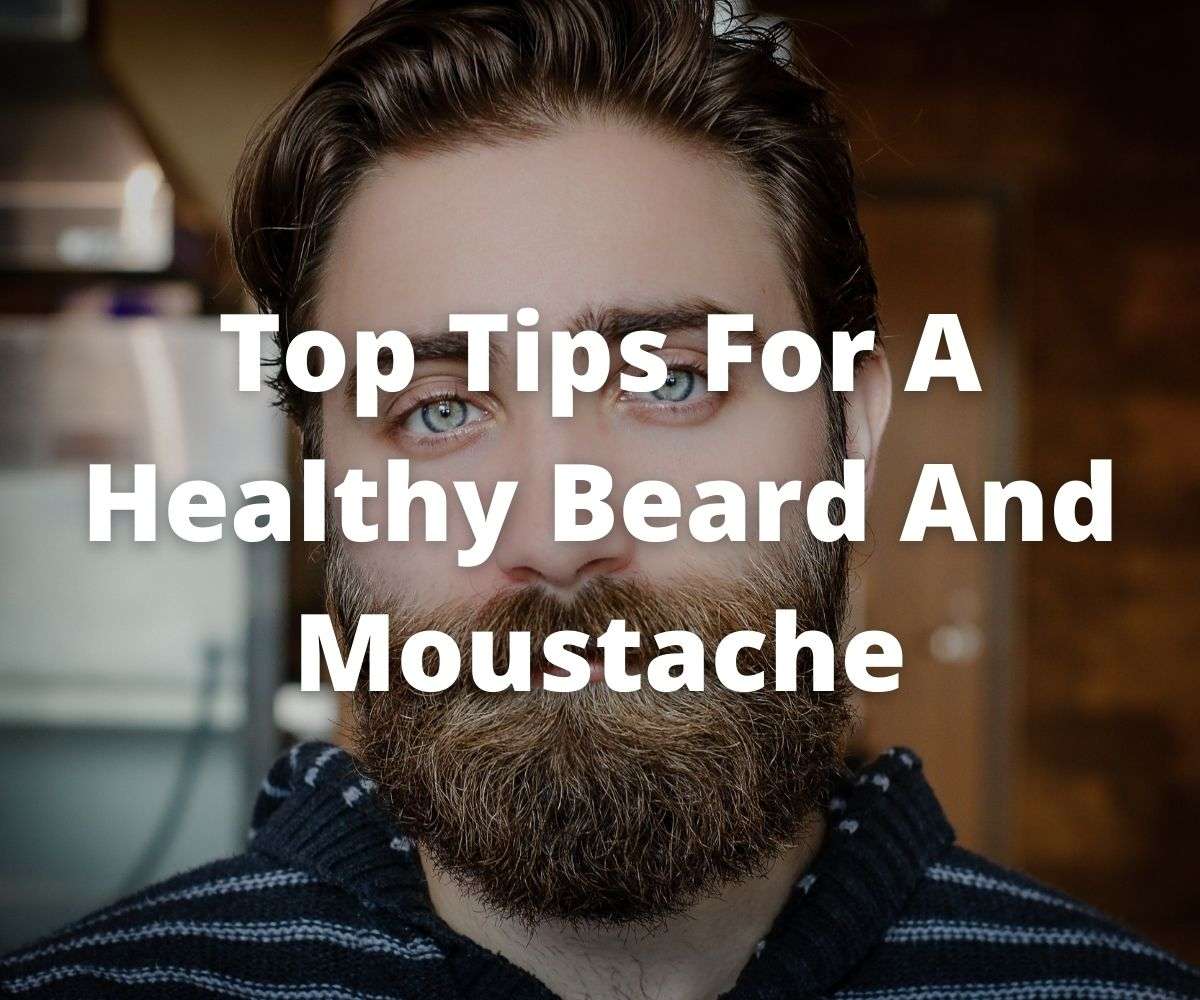 top-tips-for-a-healthy-beard-and-moustache